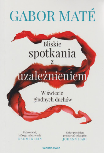 Bliskie spotkania z uzależnieniem : w świecie głodnych duchów