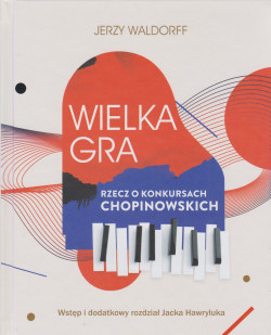 Skan okładki: Wielka gra : rzecz o Konkursach Chopinowskich