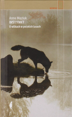 Skan okładki: Instynkt : o wilkach w polskich lasach