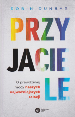 Skan okładki: Przyjaciele : o prawdziwej mocy naszych najważniejszych relacji