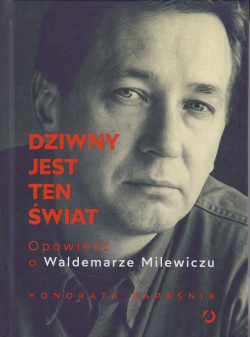 Skan okładki: Dziwny jest ten świat : opowieść o Waldemarze Milewiczu