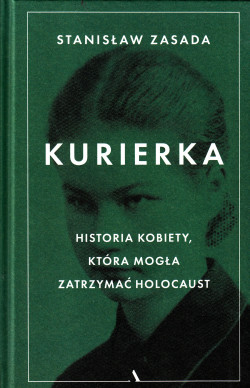 Skan okładki: Kurierka : historia kobiety, która mogła zatrzymać Holocaust