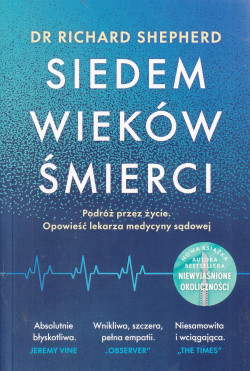 Skan okładki: Siedem wieków śmierci : podróż przez życie : Opowieść lekarza medycyny sądowej