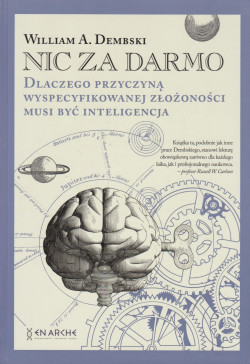 Skan okładki: Nic za darmo : dlaczego przyczyną wyspecyfikowanej złożoności musi być inteligencja