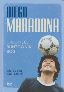 Skan okładki: Diego Maradona : chłopiec, buntownik, bóg