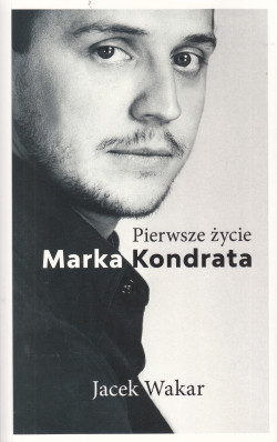 Skan okładki: Pierwsze życie Marka Kondrata