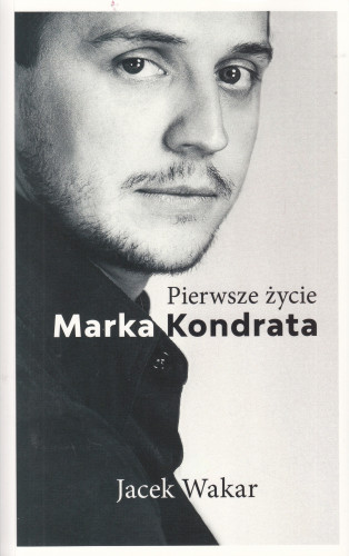 Pierwsze życie Marka Kondrata