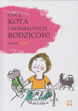 Skan okładki: Chcę kota i normalnych rodziców