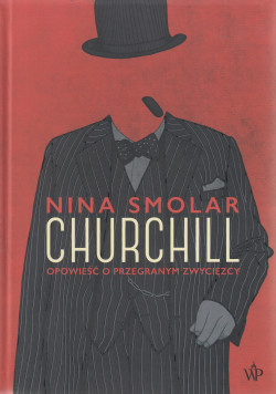 Skan okładki: Churchill : opowieść o przegranym zwycięzcy
