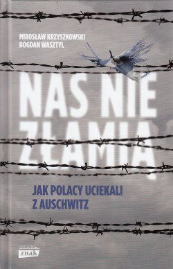 Skan okładki: Nas nie złamią : jak Polacy uciekali z Auschwitz