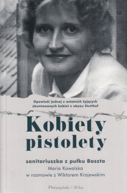 Skan okładki: Kobiety pistolety : opowieść jednej z ostatnich żyjących zbuntowanych kobiet z obozu Stutthof