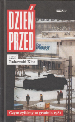 Skan okładki: Dzień przed : czym żyliśmy 12 grudnia 1981