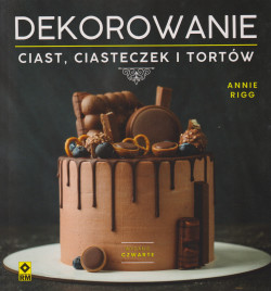 Skan okładki: Dekorowanie ciast, ciasteczek i tortów