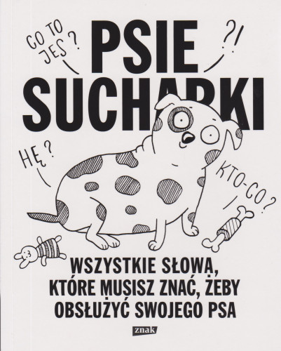 Psie sucharki. [2], Wszystkie słowa, które musisz znać, żeby obsłużyć swojego psa