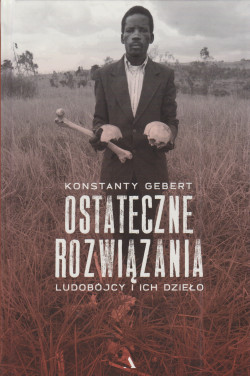 Skan okładki: Ostateczne rozwiązania : ludobójcy i ich dzieło