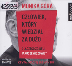 Skan okładki: Człowiek, który wiedział za dużo - dlaczego zginęli Jaroszewiczowie?