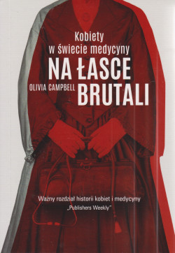 Skan okładki: Na łasce brutali : kobiety w świecie medycyny