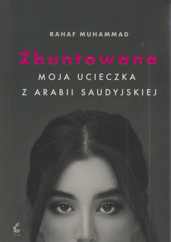 Zbuntowana : moja ucieczka z Arabii Saudyjskiej