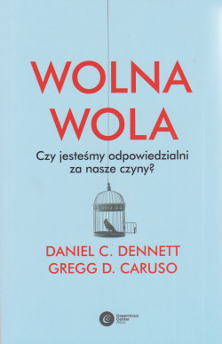 Skan okładki: Wolna wola : czy jesteśmy odpowiedzialni za nasze czyny?