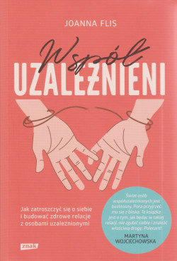 Skan okładki: Współuzależnieni : jak zatroszczyć się o siebie i budować zdrowe relacje z osobami uzależnionymi