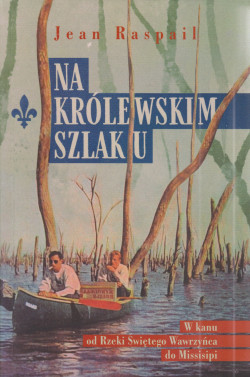 Skan okładki: Na królewskim szlaku : w kanu od Rzeki Świętego Wawrzyńca do Missisipi