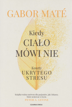 Skan okładki: Kiedy ciało mówi nie : koszty ukrytego stresu