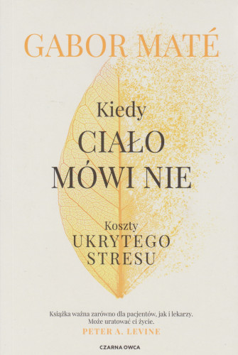 Kiedy ciało mówi nie : koszty ukrytego stresu