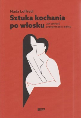 Sztuka kochania po włosku : jak czerpać przyjemność z seksu