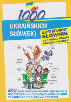 Skan okładki: 1000 ukraińskich słów(ek) : ilustrowany słownik ukraińsko-polski, polsko-ukraiński