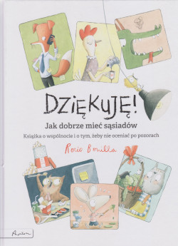 Skan okładki: Dziękuję : jak dobrze mieć sąsiadów : książka o wspólnocie i o tym, żeby nie oceniać po pozorach