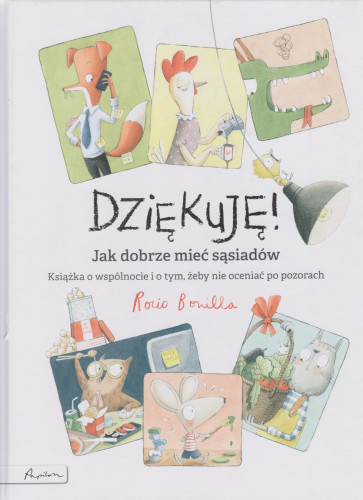 Dziękuję : jak dobrze mieć sąsiadów : książka o wspólnocie i o tym, żeby nie oceniać po pozorach