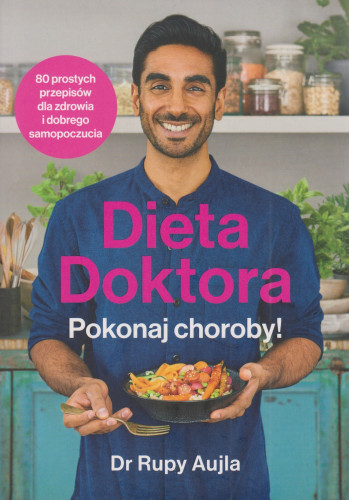 Dieta Doktora : pokonaj choroby! : 80 prostych przepisów dla zdrowia i dobrego samopoczucia