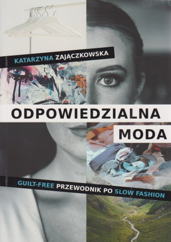 Odpowiedzialna moda : guilt-free przewodnik po slow fashion