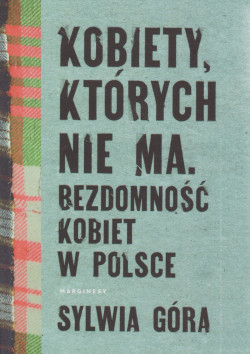 Skan okładki: Kobiety, których nie ma. Bezdomność kobiet w Polsce