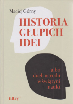 Skan okładki: Historia głupich idei albo Duch narodu w świątyni nauki