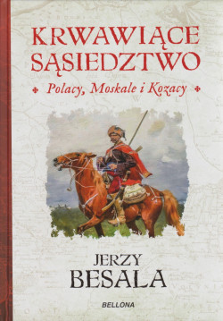 Skan okładki: Krwawiące sąsiedztwo : Polacy, Moskale i Kozacy