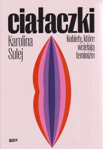 Ciałaczki : kobiety, które wcielają feminizm