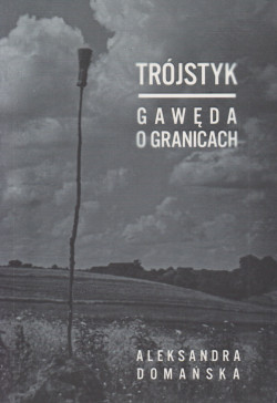 Skan okładki: Trójstyk : gawęda o granicach