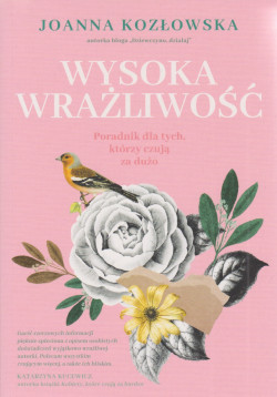 Skan okładki: Wysoka wrażliwość : poradnik dla tych, którzy czują za dużo