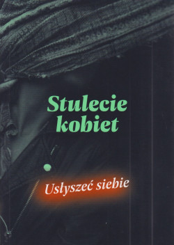 Skan okładki: Stulecie kobiet : usłyszeć siebie