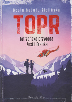 Skan okładki: TOPR : tatrzańska przygoda Zosi i Franka