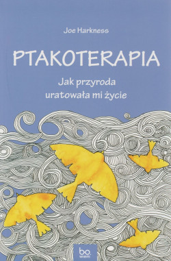 Skan okładki: Ptakoterapia : jak przyroda uratowała mi życie