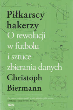 Skan okładki: Piłkarscy hakerzy : o rewolucji w futbolu i sztuce zbierania danych