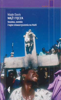 Skan okładki: Wąż i tęcza : voodoo, zombie i tajne stowarzyszenia na Haiti