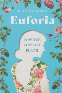 Skan okładki: Euforia : powieść o Sylvii Plath