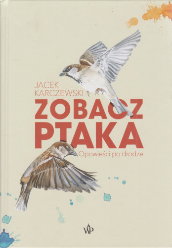 Zobacz ptaka : opowieści po drodze