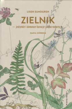 Skan okładki: Zielnik : jedzenie i domowe kuracje z łona natury