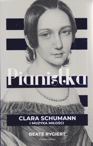 Pianistka : Clara Schumann i muzyka miłości