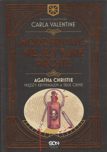 Morderstwo nie jest takie proste : Agatha Christie między kryminałem a true crime