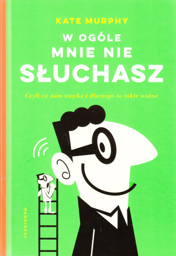 W ogóle mnie nie słuchasz czyli Co nam umyka i dlaczego to takie ważne